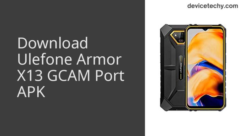 Download Ulefone Armor X13 GCAM Port APK