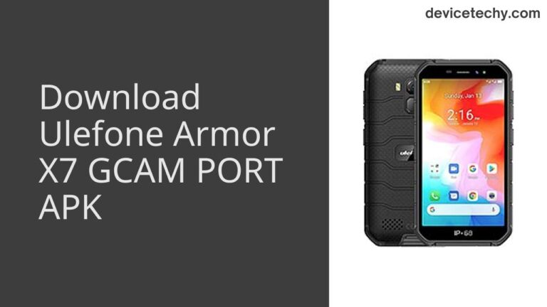 Download Ulefone Armor X7 GCAM Port APK