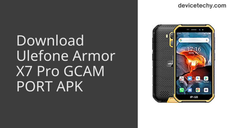 Download Ulefone Armor X7 Pro GCAM Port APK