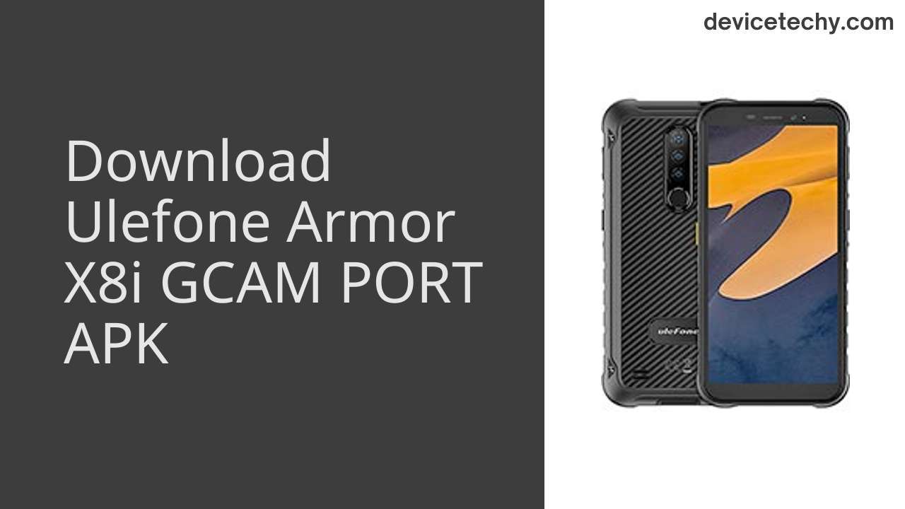 Ulefone Armor X8i GCAM PORT APK Download