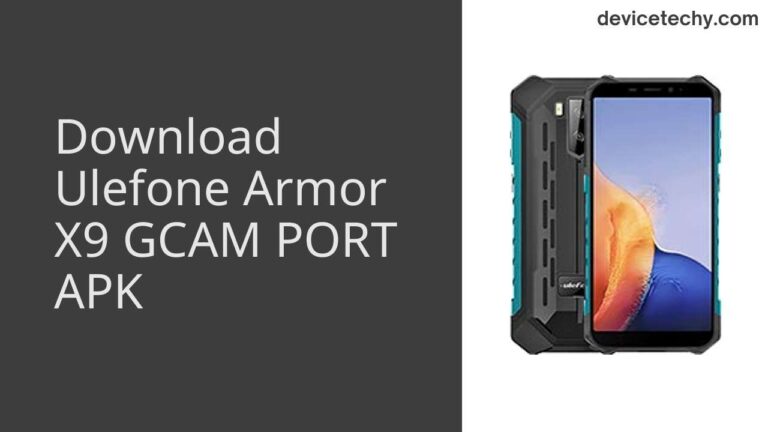 Download Ulefone Armor X9 GCAM Port APK