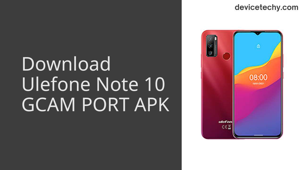 Ulefone Note 10 GCAM PORT APK Download
