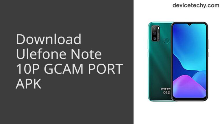 Download Ulefone Note 10P GCAM Port APK