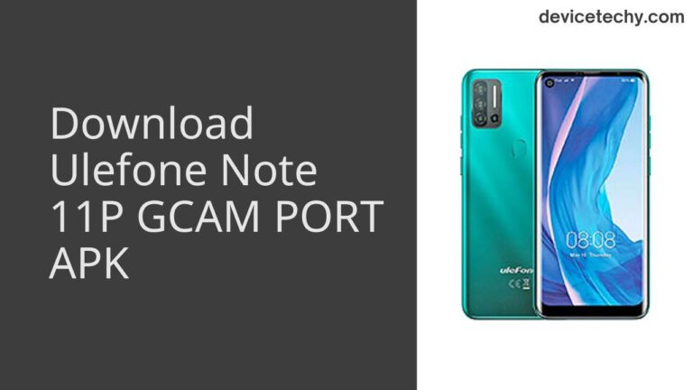 Download Ulefone Note 11P GCAM Port APK