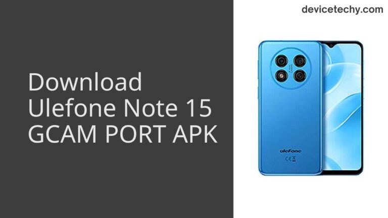 Download Ulefone Note 15 GCAM Port APK