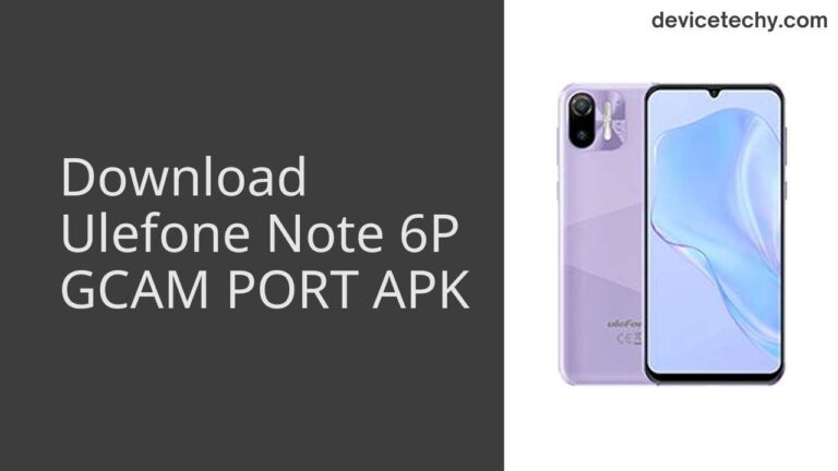 Download Ulefone Note 6P GCAM Port APK