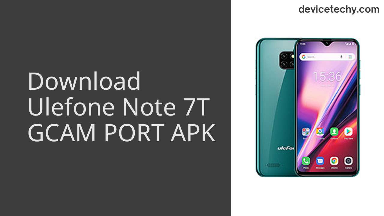 Ulefone Note 7T GCAM PORT APK Download