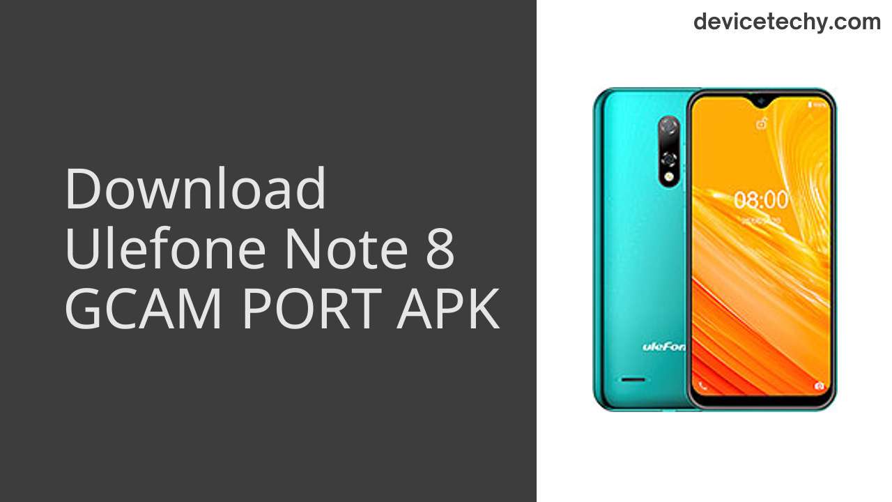 Ulefone Note 8 GCAM PORT APK Download