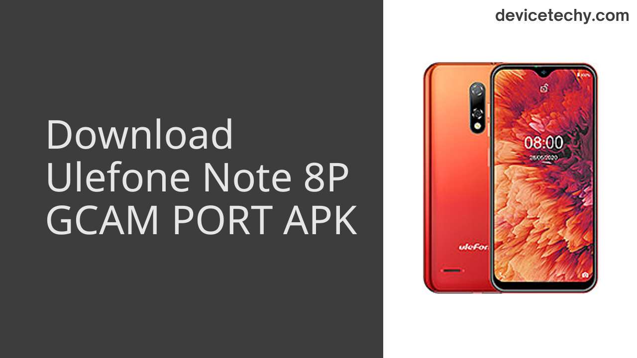 Ulefone Note 8P GCAM PORT APK Download