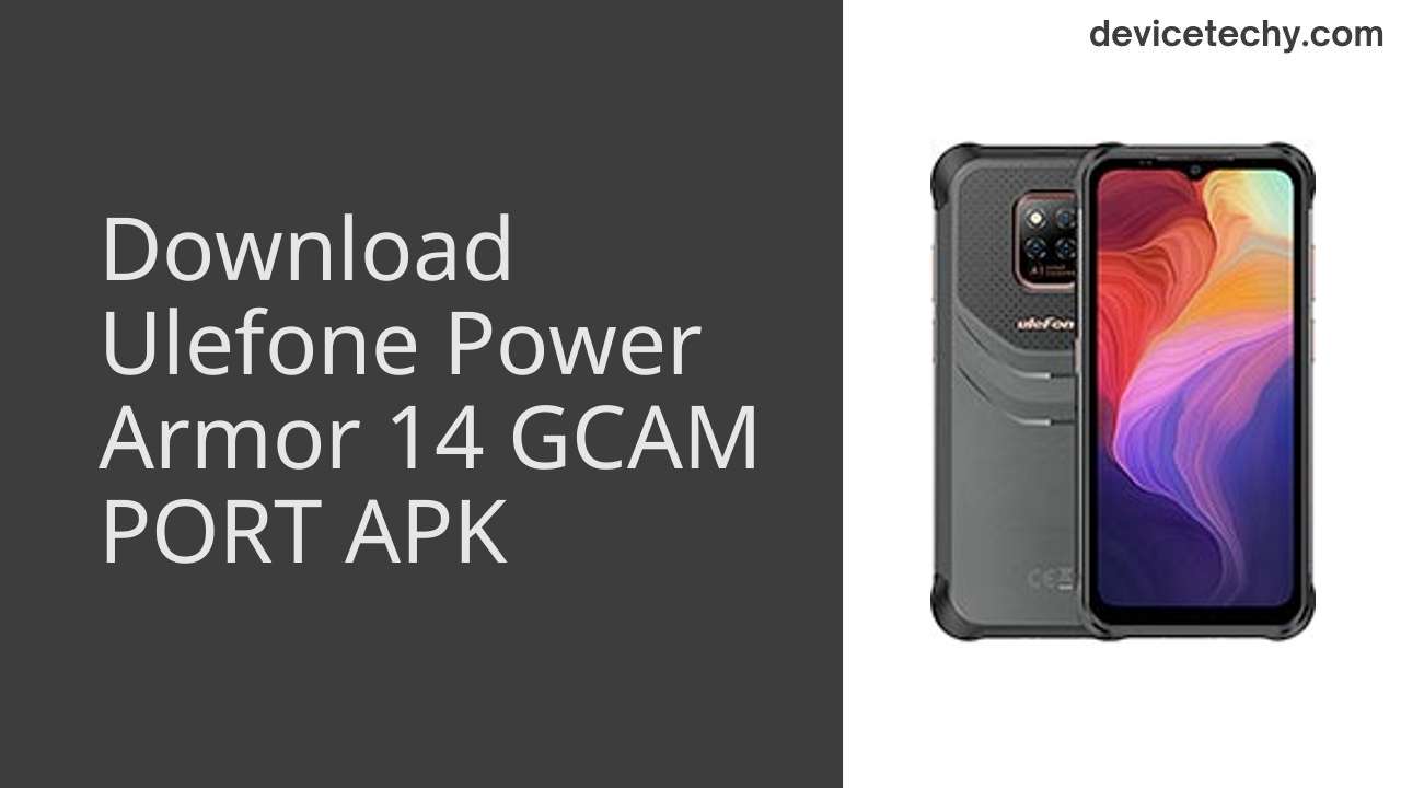Ulefone Power Armor 14 GCAM PORT APK Download
