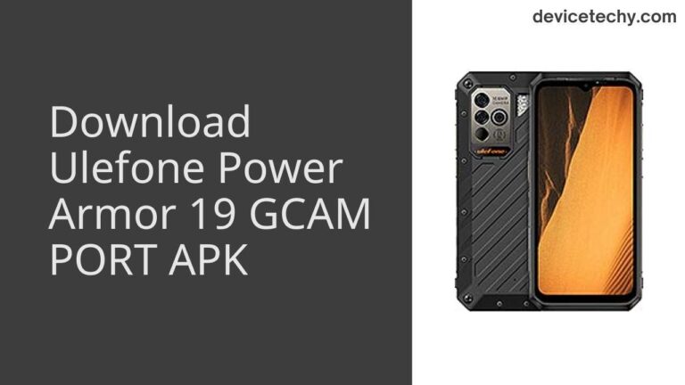 Download Ulefone Power Armor 19 GCAM Port APK