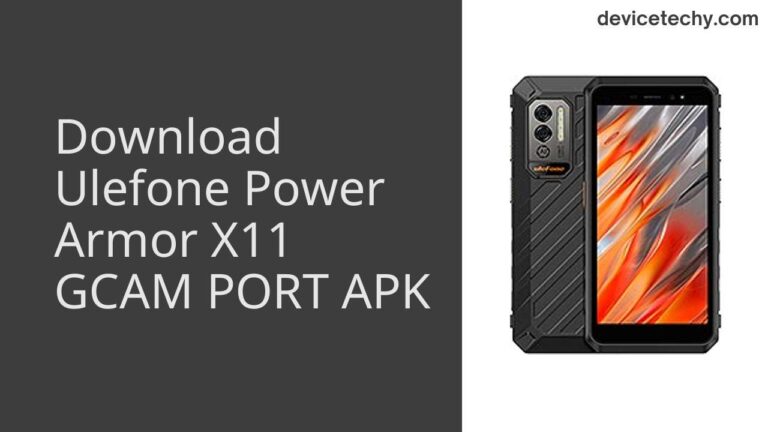 Download Ulefone Power Armor X11 GCAM Port APK