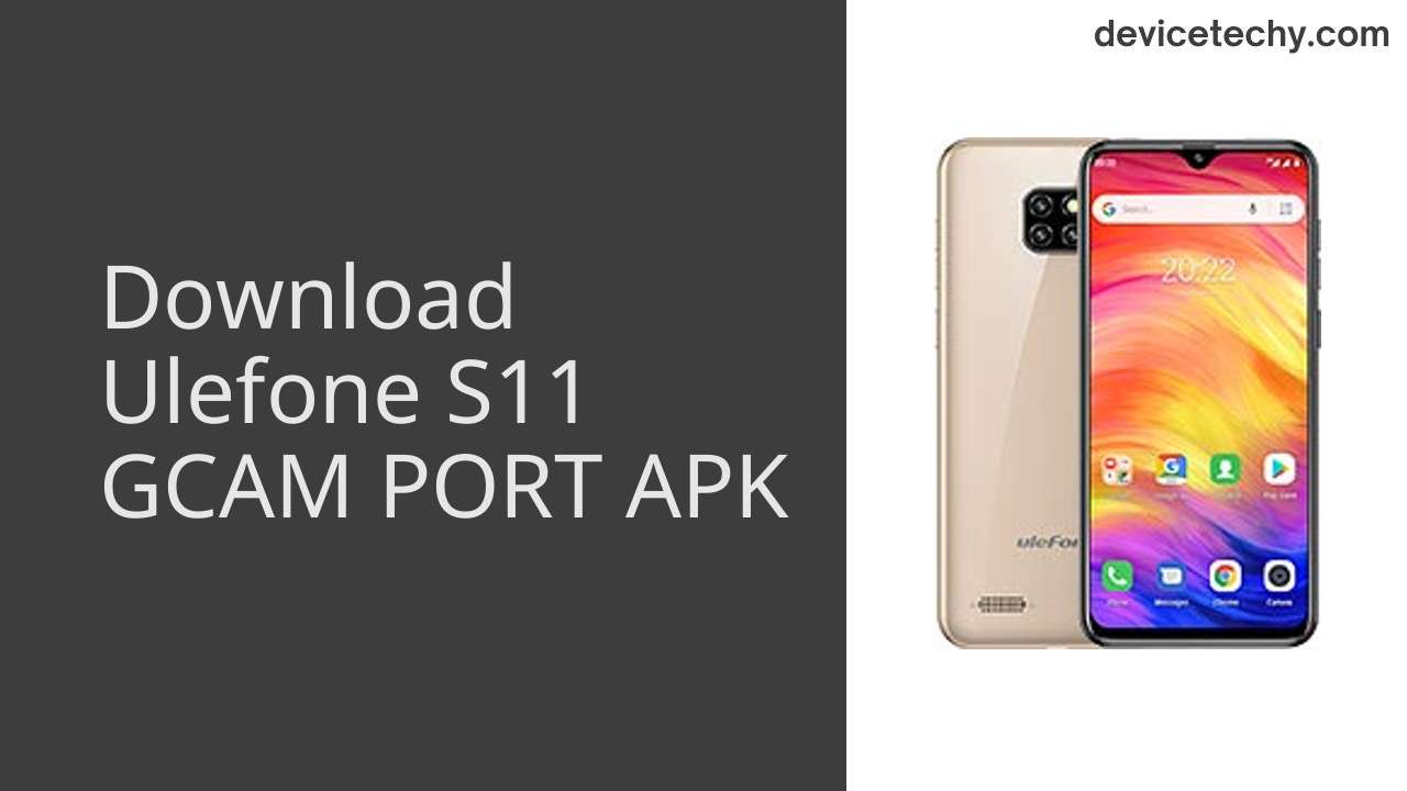 Ulefone S11 GCAM PORT APK Download