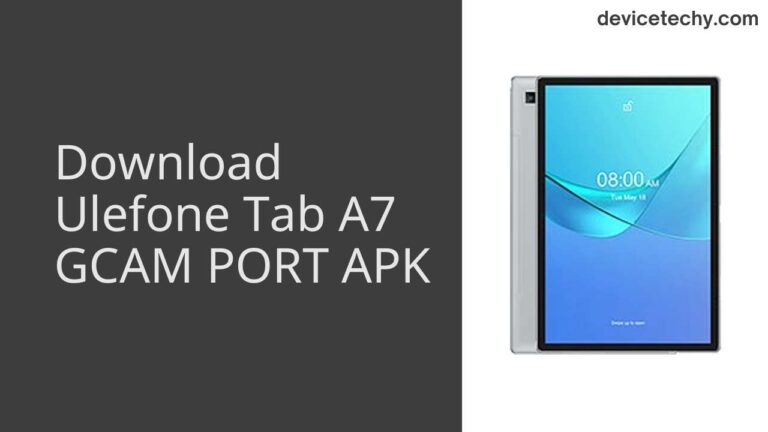 Download Ulefone Tab A7 GCAM Port APK