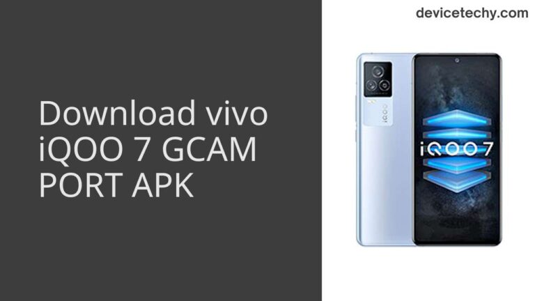 Download vivo iQOO 7 GCAM Port APK