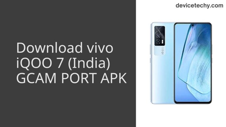 Download vivo iQOO 7 (India) GCAM Port APK