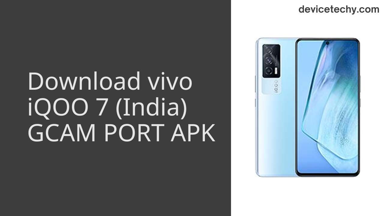 vivo iQOO 7 (India) GCAM PORT APK Download