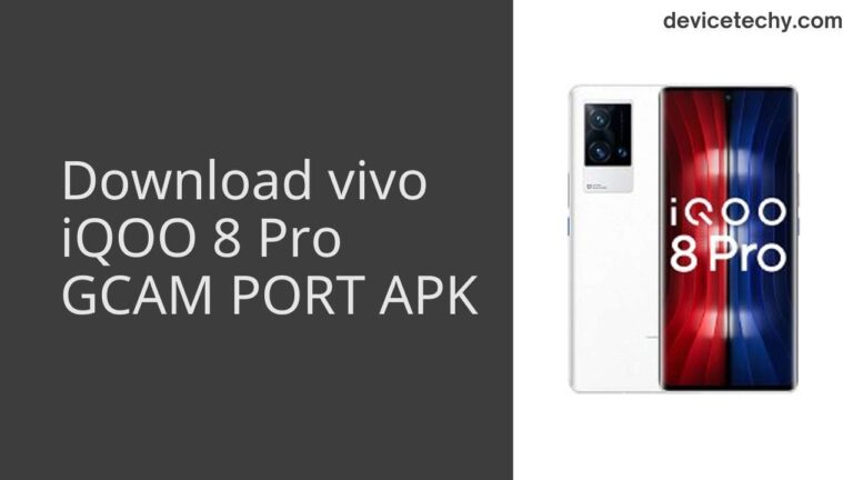 Download vivo iQOO 8 Pro GCAM Port APK