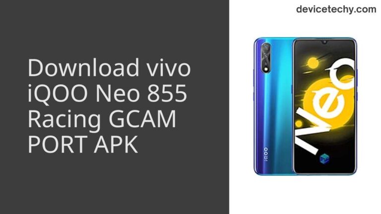 Download vivo iQOO Neo 855 Racing GCAM Port APK