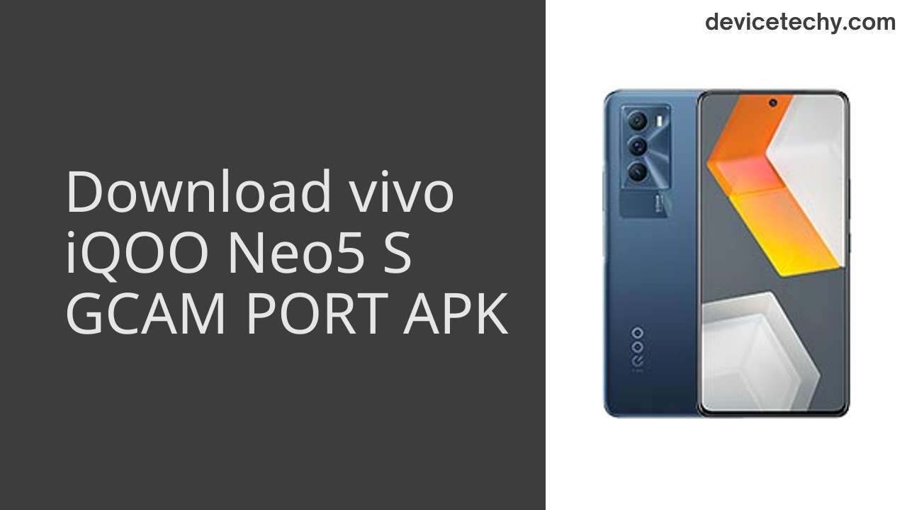 vivo iQOO Neo5 S GCAM PORT APK Download