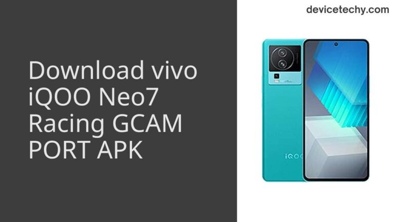 Download vivo iQOO Neo7 Racing GCAM Port APK