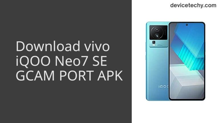 Download vivo iQOO Neo7 SE GCAM Port APK