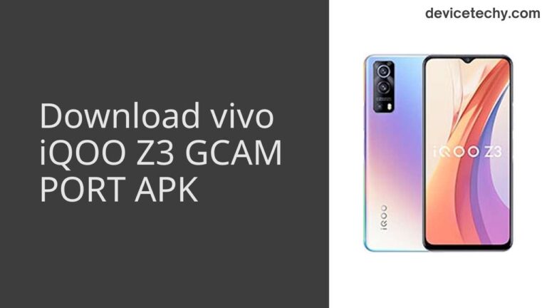 Download vivo iQOO Z3 GCAM Port APK