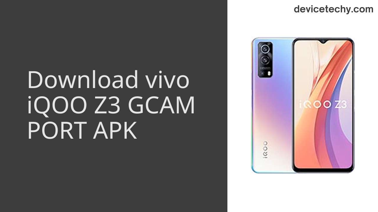 vivo iQOO Z3 GCAM PORT APK Download