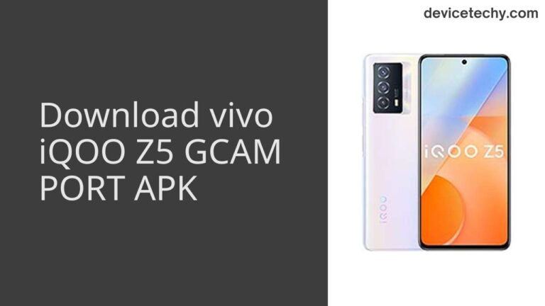 Download vivo iQOO Z5 GCAM Port APK