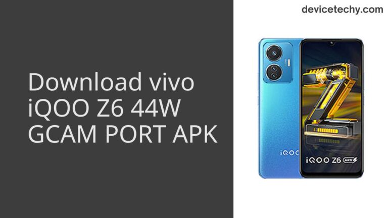 Download vivo iQOO Z6 44W GCAM Port APK