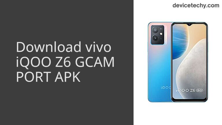 Download vivo iQOO Z6 GCAM Port APK