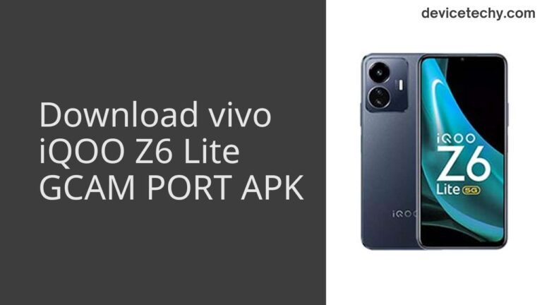 Download vivo iQOO Z6 Lite GCAM Port APK