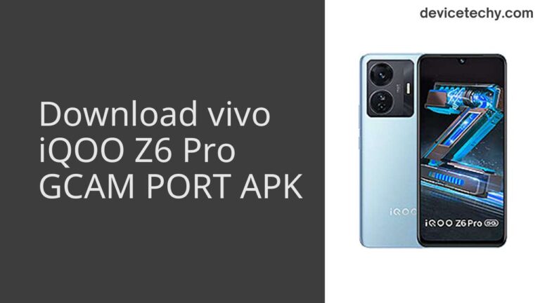 Download vivo iQOO Z6 Pro GCAM Port APK