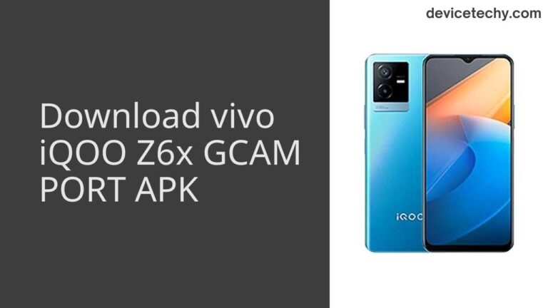 Download vivo iQOO Z6x GCAM Port APK