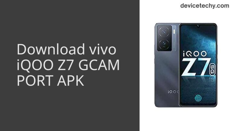 Download vivo iQOO Z7 GCAM Port APK