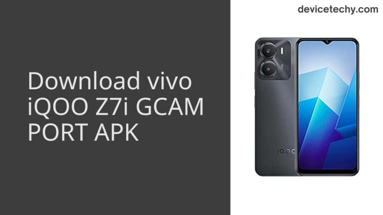 Download vivo iQOO Z7i GCAM Port APK