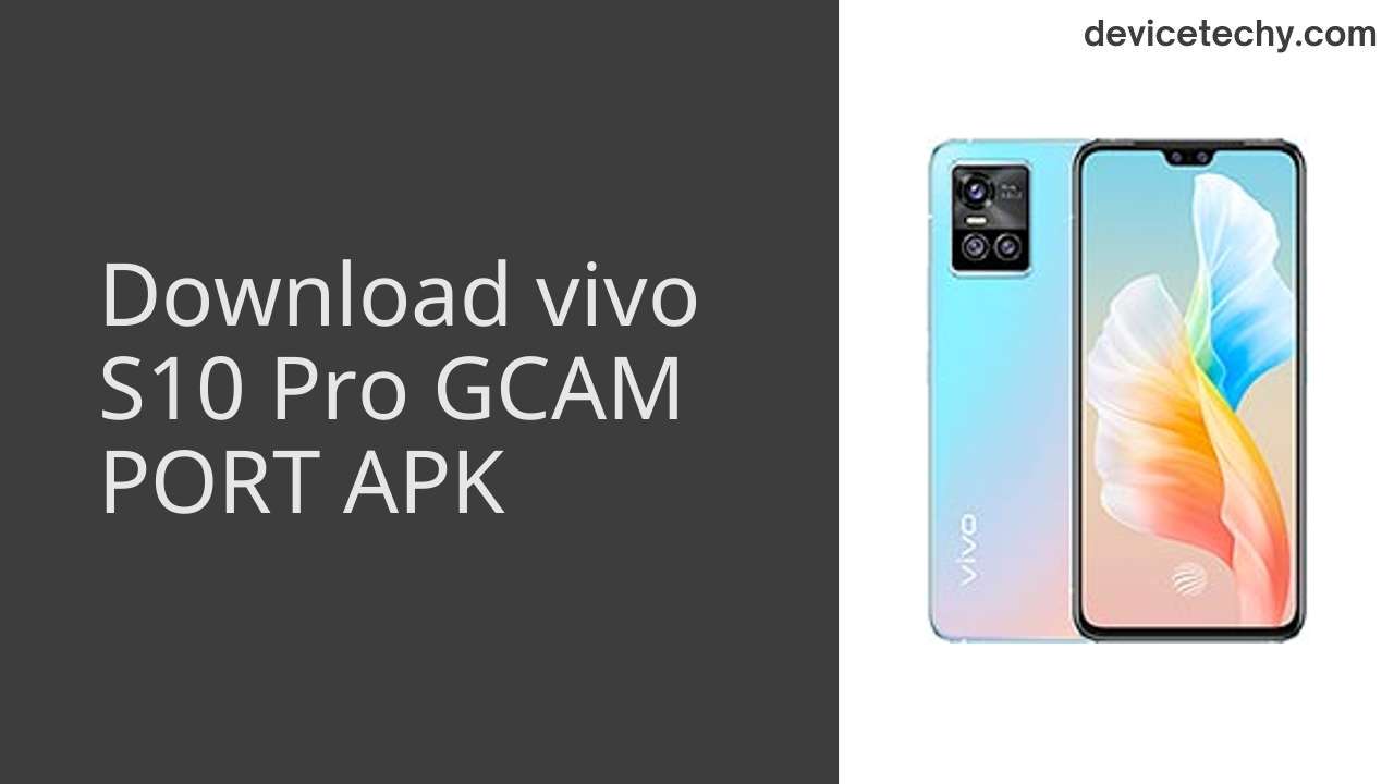 vivo S10 Pro GCAM PORT APK Download