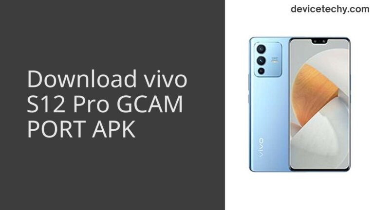 Download vivo S12 Pro GCAM Port APK