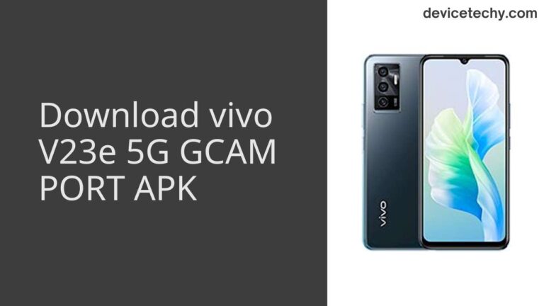 Download vivo V23e 5G GCAM Port APK