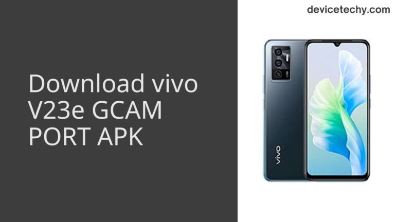 Download vivo V23e GCAM Port APK