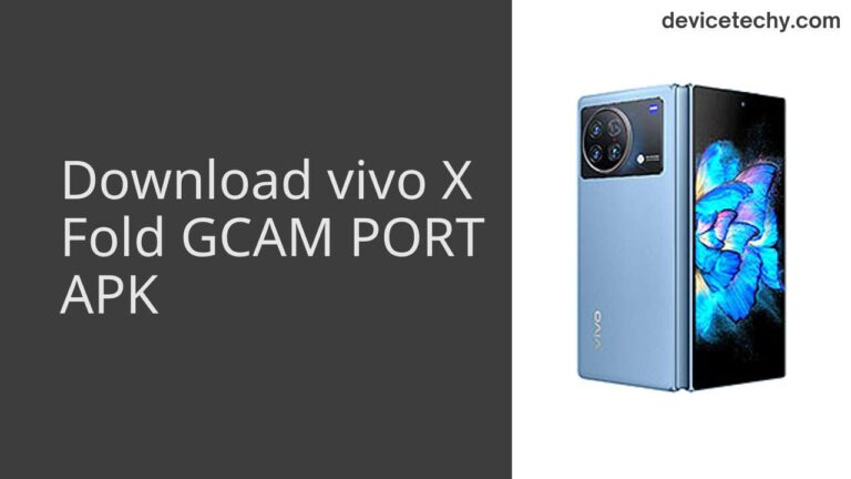 Download vivo X Fold GCAM Port APK