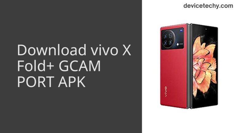 Download vivo X Fold+ GCAM Port APK