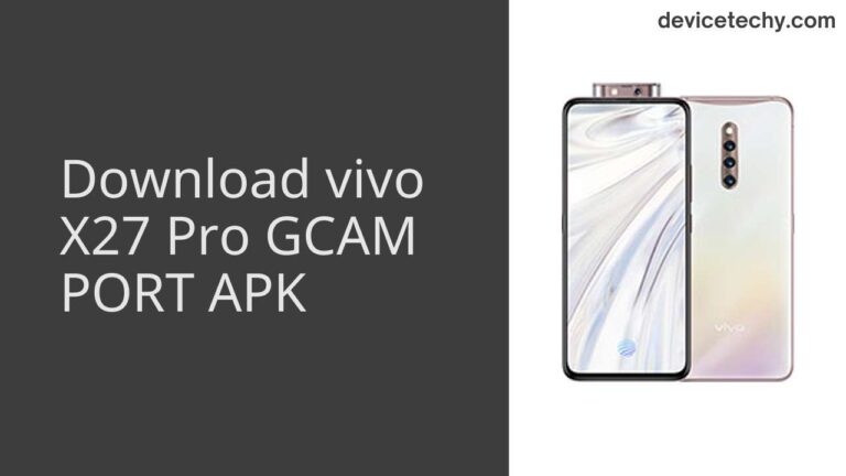 Download vivo X27 Pro GCAM Port APK