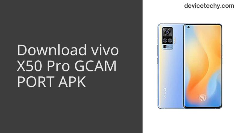 Download vivo X50 Pro GCAM Port APK