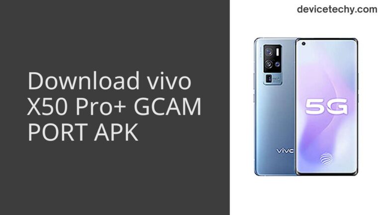 Download vivo X50 Pro+ GCAM Port APK