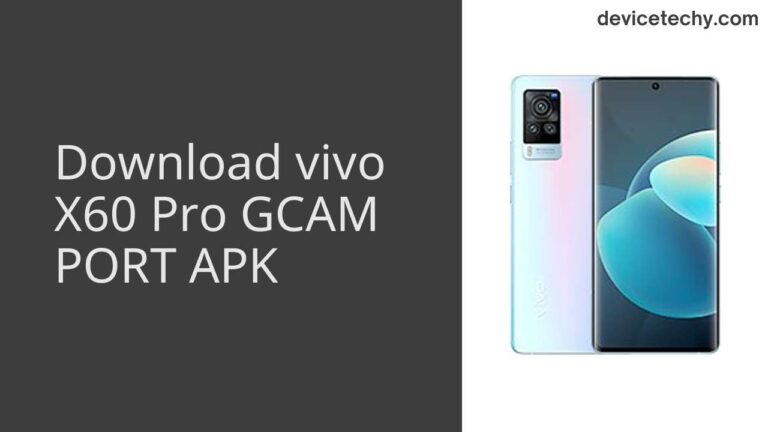 Download vivo X60 Pro GCAM Port APK