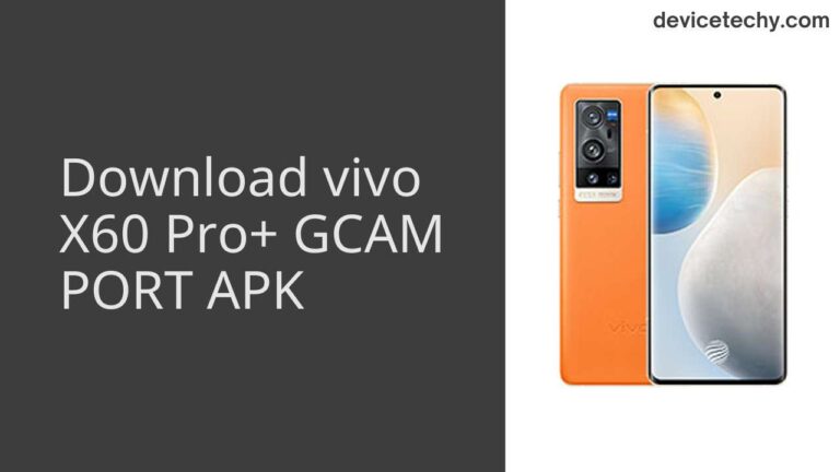 Download vivo X60 Pro+ GCAM Port APK