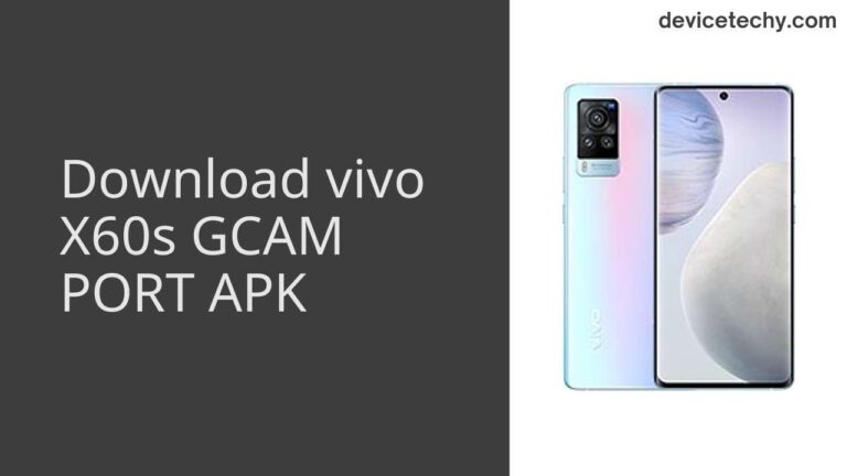 Download vivo X60s GCAM Port APK