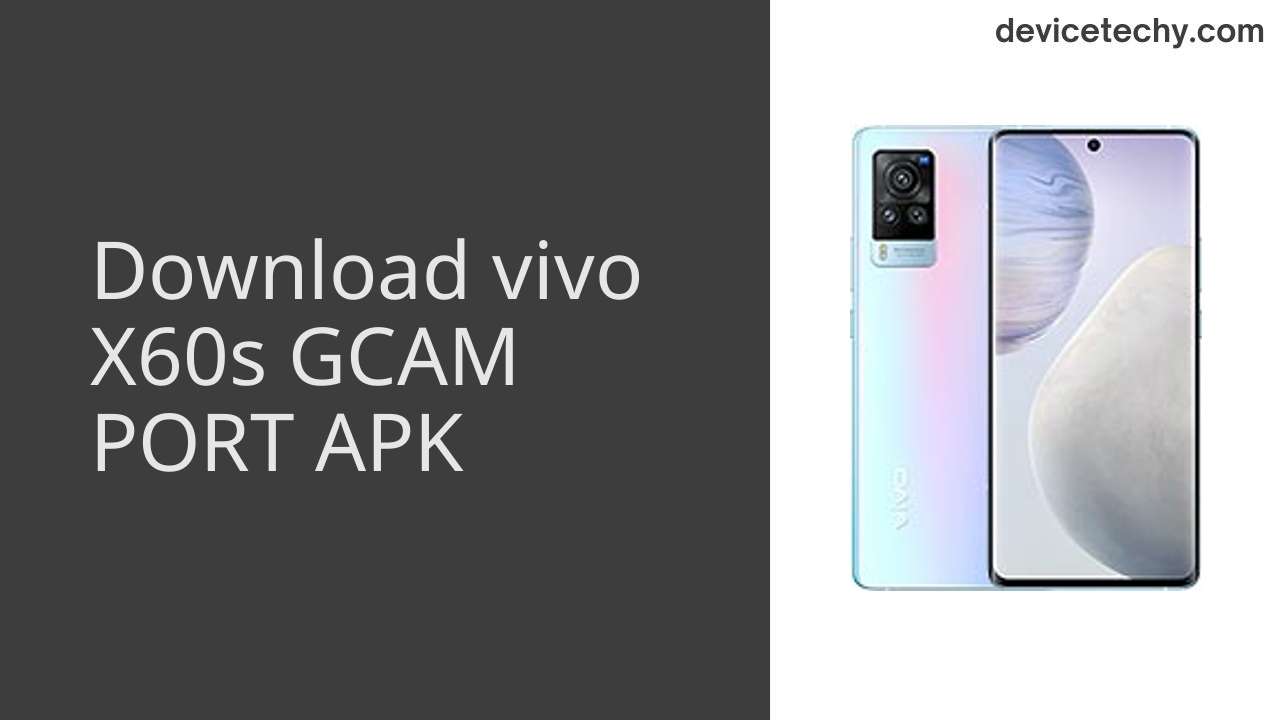 vivo X60s GCAM PORT APK Download