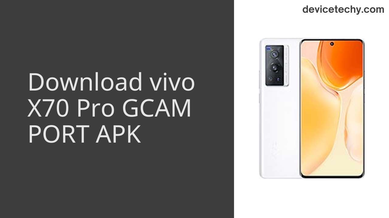 vivo X70 Pro GCAM PORT APK Download